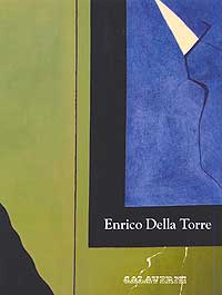 ENRICO DELLA TORRE - Risvegli del visibile <br> Dipinti 1994/2004